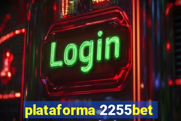 plataforma 2255bet